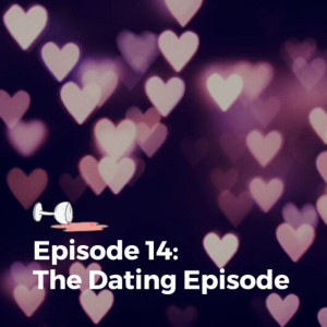 Episode 14: The Dating Episode