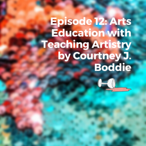 Episode 12: Friends of the Podcast with Teaching Artistry by Courtney J. Boddie