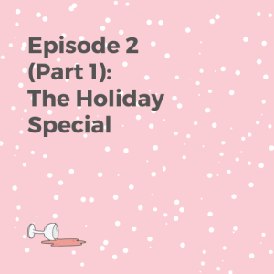 Episode 2 Part 1: The Holiday Special