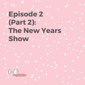 Episode 2 Part 2: The New Years Show