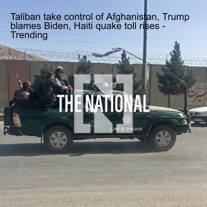 Taliban take control of Afghanistan, Trump blames Biden, Haiti quake toll rises - Trending
