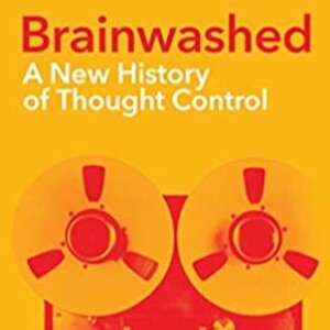 Be Different and Think for Yourself: On Psychoanalysis, the History of Brainwashing and Thought Control with Sigourney Award Winner Daniel Pick
