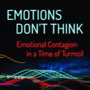 Clickbait and Fast Thinking: When Emotions Don’t Think & Take Over the Mind in Politics and Our Personal Lives with Dr. Bruce Hutchison