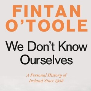 What it means to be Irish and Ireland’s Identity and Future: Fintan O’Toole on Culture & Religion Amidst a Rapidly Changing World