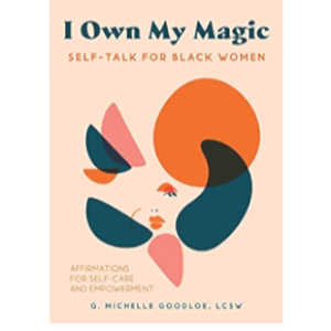 Creating and Owning your Own Power and Magic as a Black Woman with  Michelle Goodloe