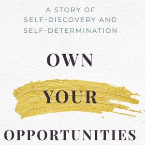 Own Your Opportunities: Planting and Cultivating the Seeds of Your Vision and Dreams Toward Self-Maximization with Juliet Hall