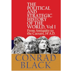 People Making History: Lord Conrad Black on Leaders and Political and Strategic World History