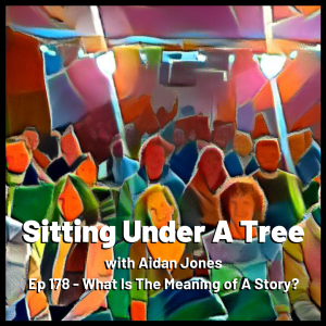 Ep 178 - What Is The Meaning of A Story?