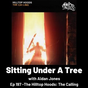Ep 197 - The Hilltop Hoods: The Calling