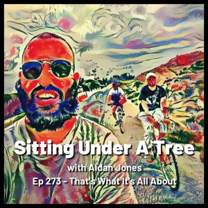 Ep 273 - That’s What It’s All About