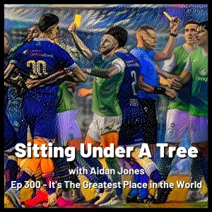 Ep 300 - It’s The Greatest Place in the World