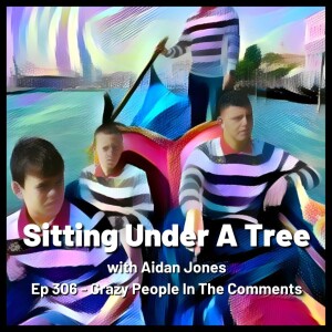 Ep 306 - Crazy People In The Comments
