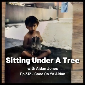 Ep 312 - Good On Ya Aidan