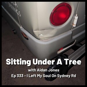Ep 333 - I Left My Soul On Sydney Rd