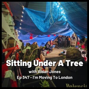 Ep 347 - I'm Moving To London