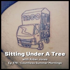 Ep 379 - Countless Summer Mornings