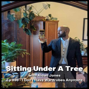Ep 398 - I Don't Have Wardrobes Anymore