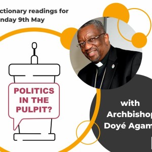 Episode 10: Archbishop Doye Agama for Sunday 9th May