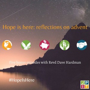 Advent Episode 4: Hope is Here with Dave Hardman