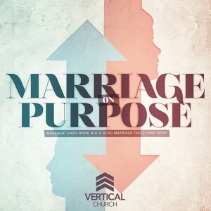 Marriage on Purpose Wk1 | The Foundation