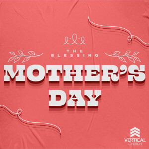 Mother's Day 2025 | The Blessing