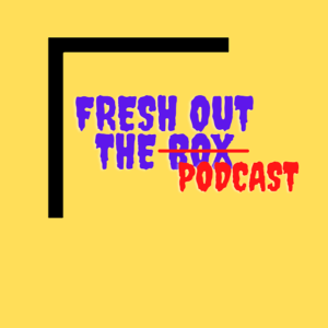 Fresh Out the Podcast: Episode 2