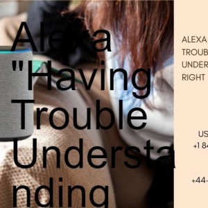 Alexa ”Having Trouble Understanding Right Now!”