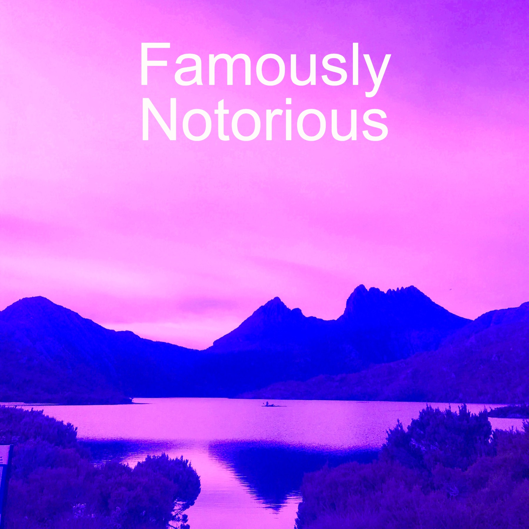 Famously Notorious