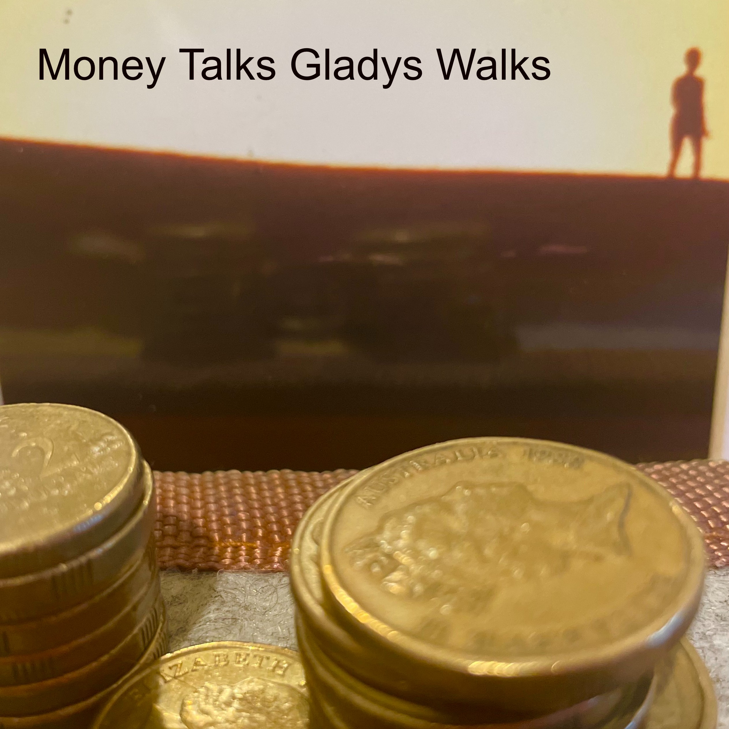 Money Talks Gladys Walks