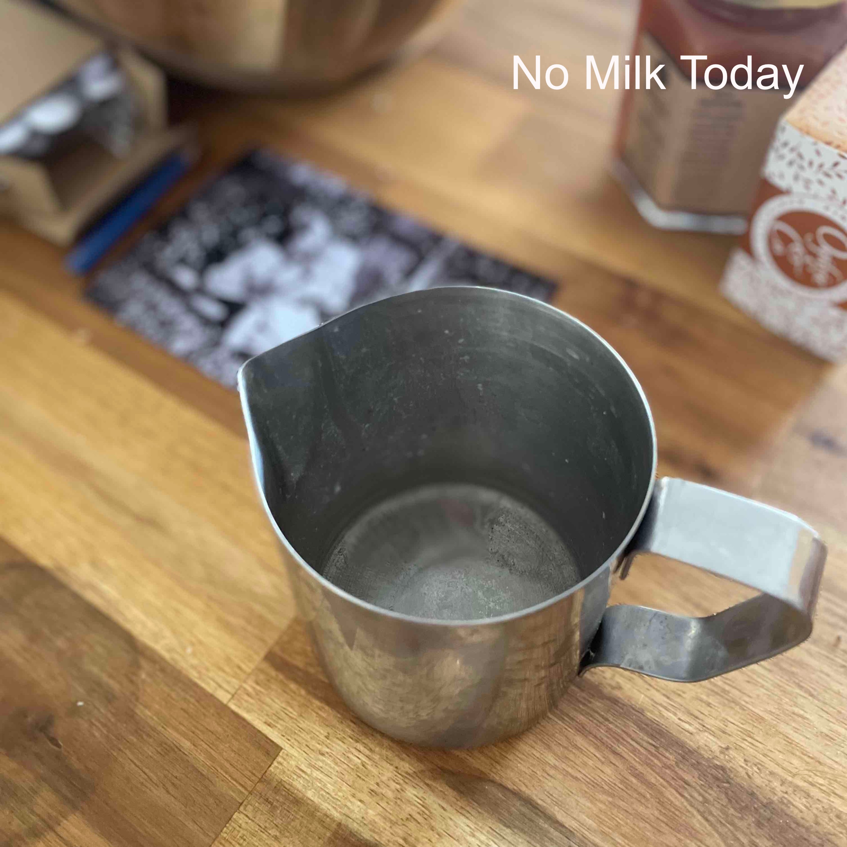 No Milk Today