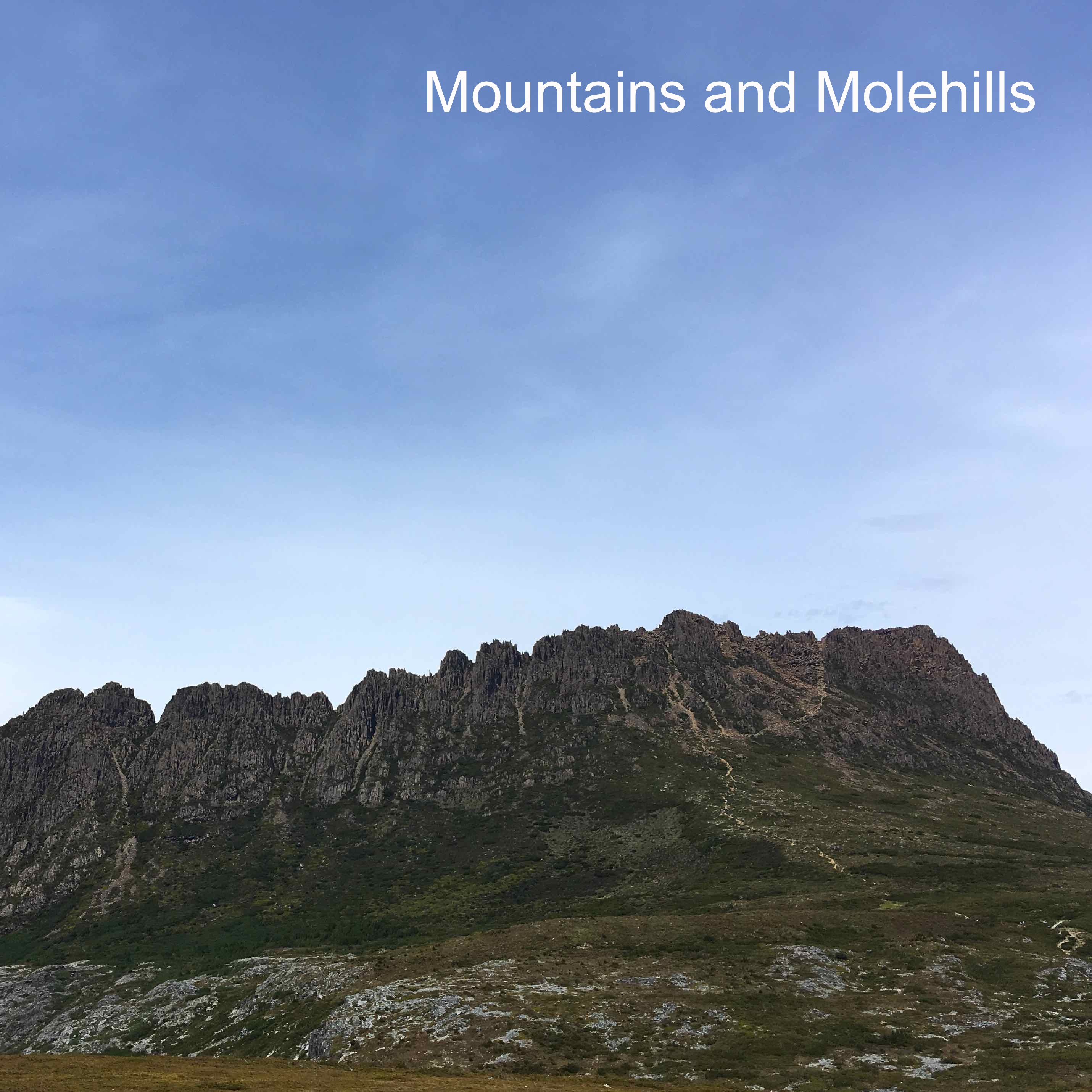 Mountains and Molehills