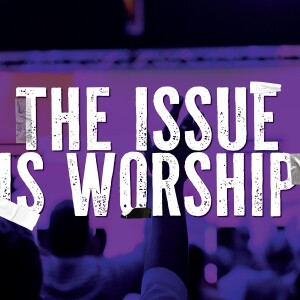 17-09-2023 Craig Jourdain - The Issue is Worship Part 2