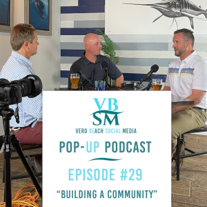 Vero Beach Social Media Pop-Up Podcast - Episode 29 - Building A Community
