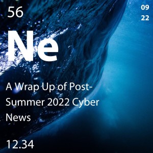 Episode #56: Ric Allan gives us a wrap up of post-summer 2022 cyber news