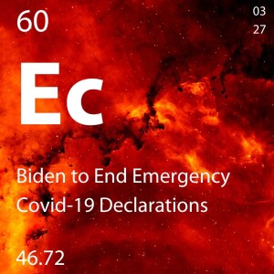 Episode #60: The US Will End Covid-19 Emergencies in May
