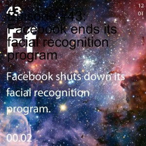 Episode #43: Facebook ends its facial recognition program