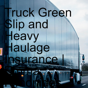 Truck Green Slip and Heavy Haulage Insurance | Emma Kimonides
