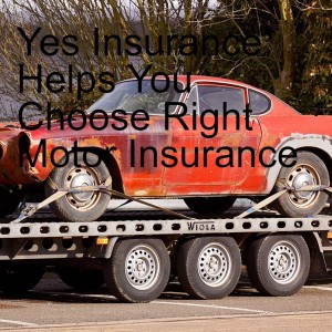 Yes Insurance Helps You Choose Right Motor Insurance