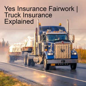 Yes Insurance | Truck Insurance Explained