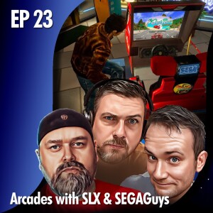 EDITOR’S CORNER PODCAST - EP 23: Arcades with SLX & SEGAGuys