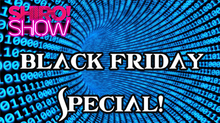 SHIRO! SHOW: Black Friday Special #36 - November 29th, 2021