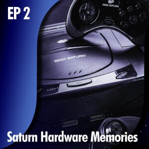 EDITOR’S CORNER PODCAST - EP 2: SEGA Saturn Hardware Memories