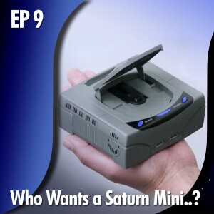 ★ EDITOR’S CORNER: EP 9 - Who Wants a SEGA Saturn Mini..?