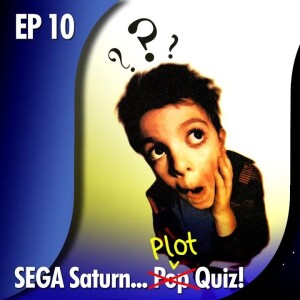 ★ EDITOR’S CORNER: EP 10 - A SEGA Saturn 'PLOT' Quiz!