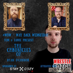 #WBW - The Chronicles of Ryan O’Connor (WrestleBotch)