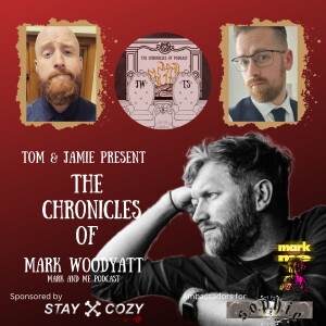 The Chronicles of Mark Woodyatt (Mark & Me Podcast)