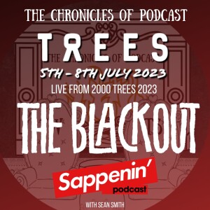 Sean Smith (The Blackout/Sappenin’ Podcast) - 2000 Trees 2023