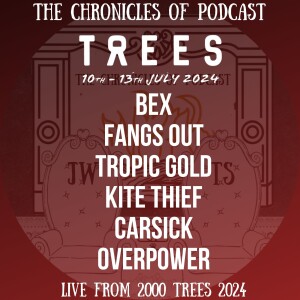 2000 Trees 2024 - Part 7 - Overpower, Carsick, Kite Thief, Tropic Gold, Fangs Out & Bex