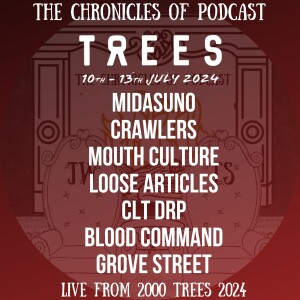 2000 Trees 2024 - Part 9 - Grove Street, Blood Command, CLT DRP, Loose Articles, Mouth Culture, Crawlers, Midsasuno