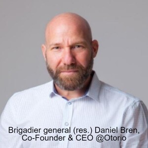 Brigadier General (res) Daniel Bren Co-Founder & CEO @Otorio about cyber defense, regulation, NIS2